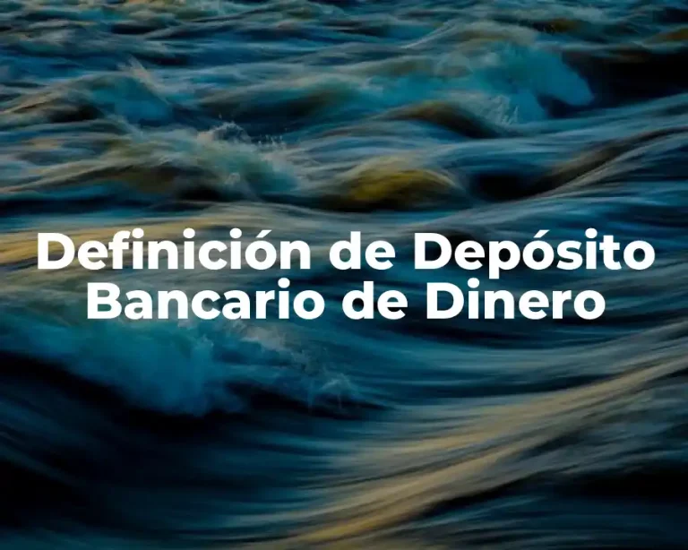Definición de Depósito Bancario de Dinero