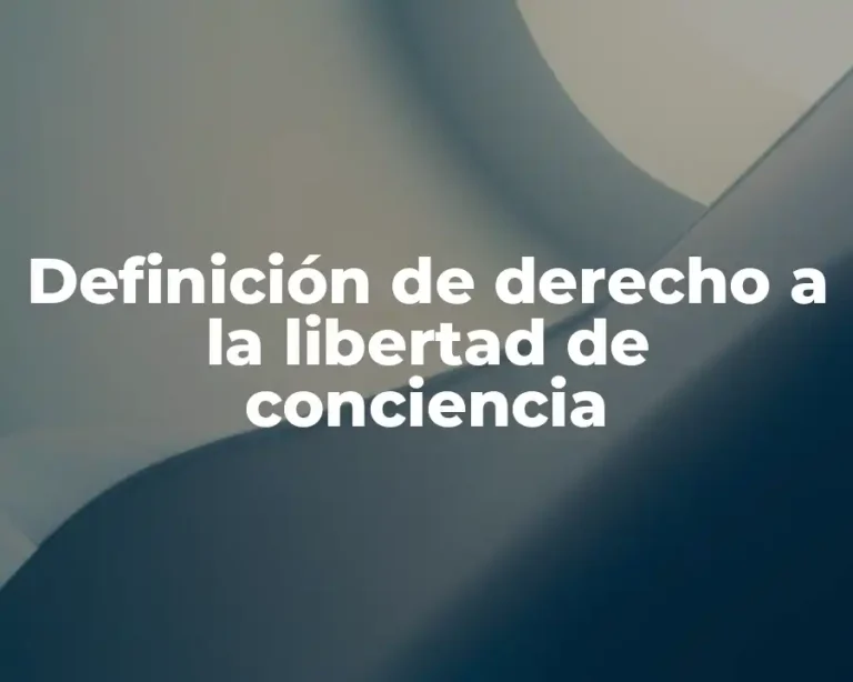 Definición de derecho a la libertad de conciencia