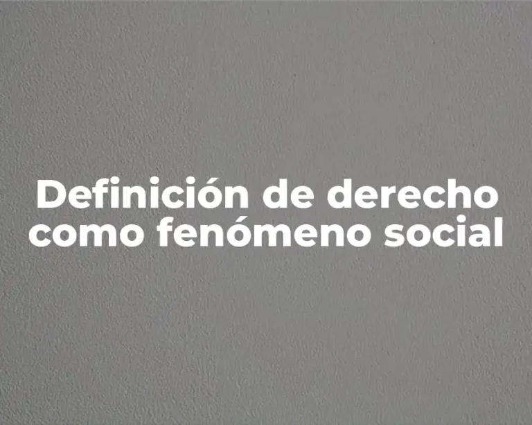 Definición de derecho como fenómeno social