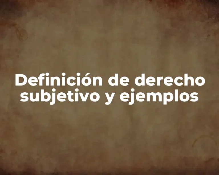 Definición de derecho subjetivo y ejemplos