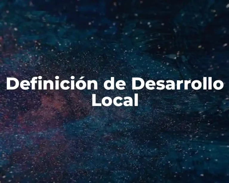 Definición de Desarrollo Local