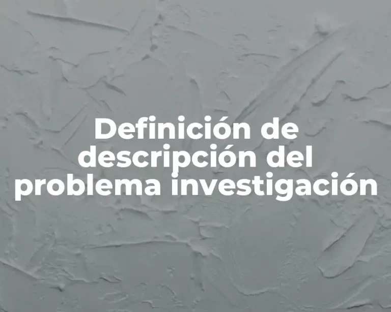 Definición de descripción del problema investigación