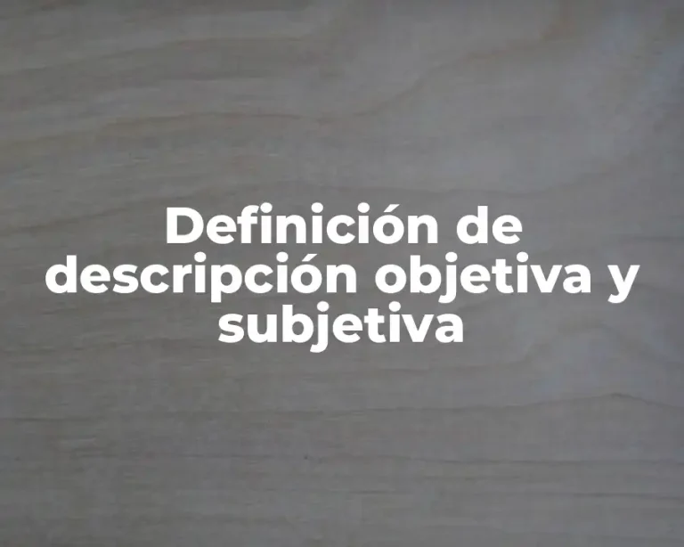 Definición de descripción objetiva y subjetiva