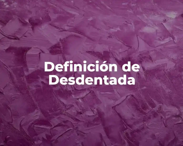 Definición de Desdentada