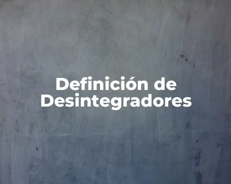 Definición de Desintegradores