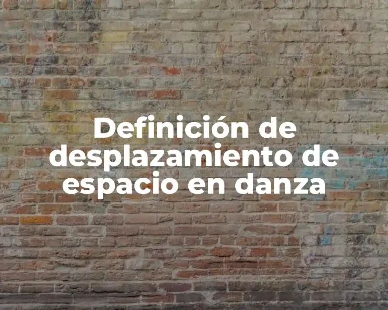 Definición de desplazamiento de espacio en danza