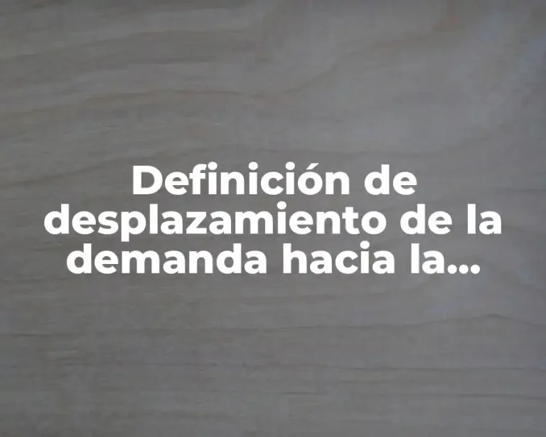 Definición de desplazamiento de la demanda hacia la izquierda