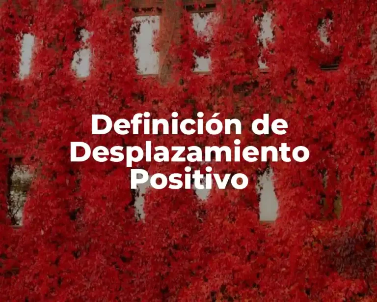 Definición de Desplazamiento Positivo