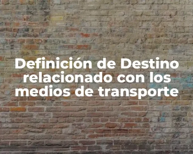 Definición de Destino relacionado con los medios de transporte