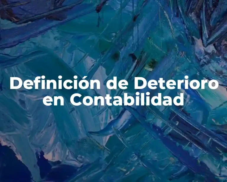 Definición de Deterioro en Contabilidad