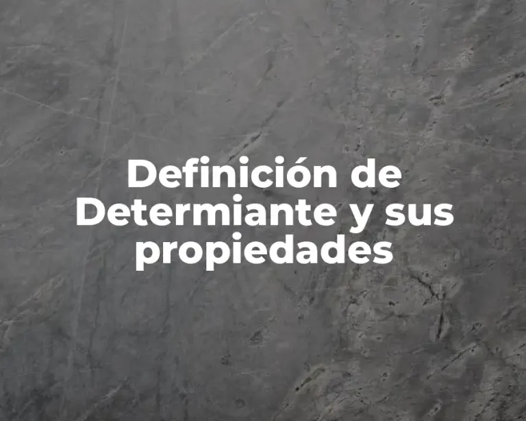 Definición de Determiante y sus propiedades