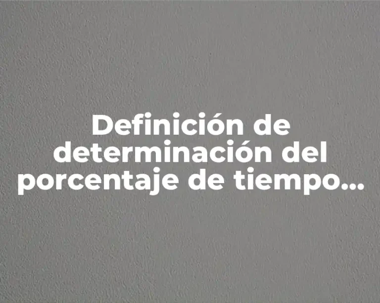 Definición de determinación del porcentaje de tiempo productivo