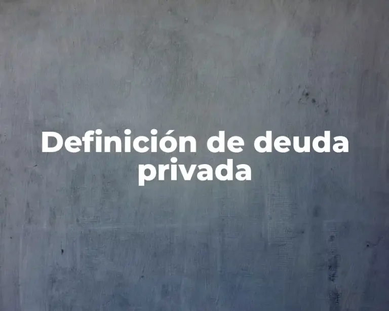 Definición de deuda privada