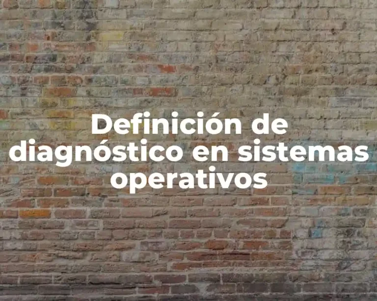 Definición de diagnóstico en sistemas operativos