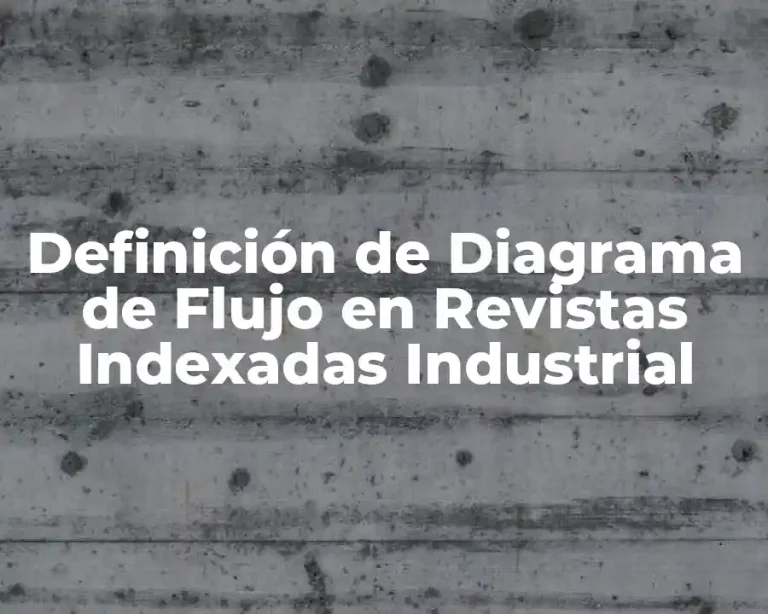 Definición de Diagrama de Flujo en Revistas Indexadas Industrial