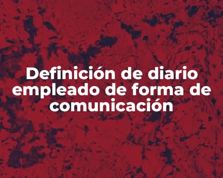 Definición de diario empleado de forma de comunicación