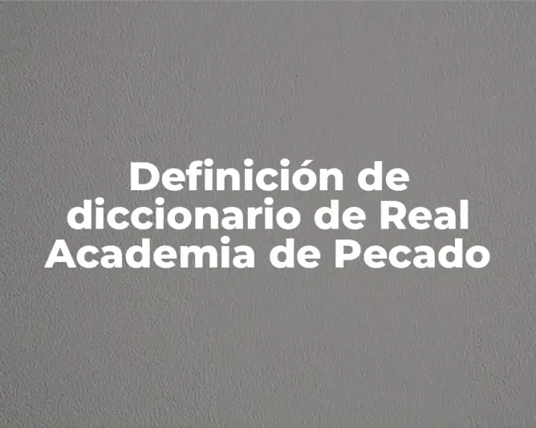 Definición de diccionario de Real Academia de Pecado