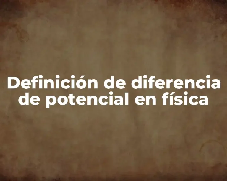 Definición de diferencia de potencial en física