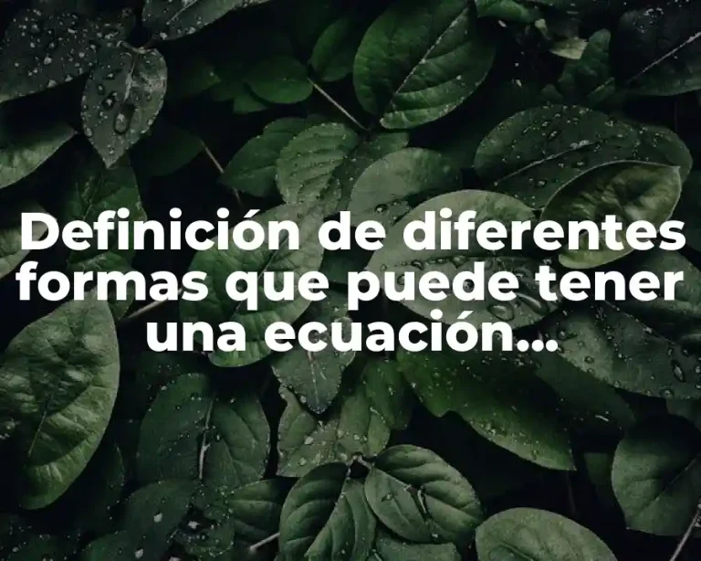 Definición de diferentes formas que puede tener una ecuación cuadrática