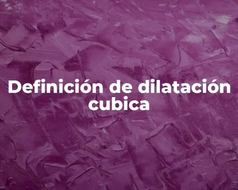 Definición de dilatación cubica