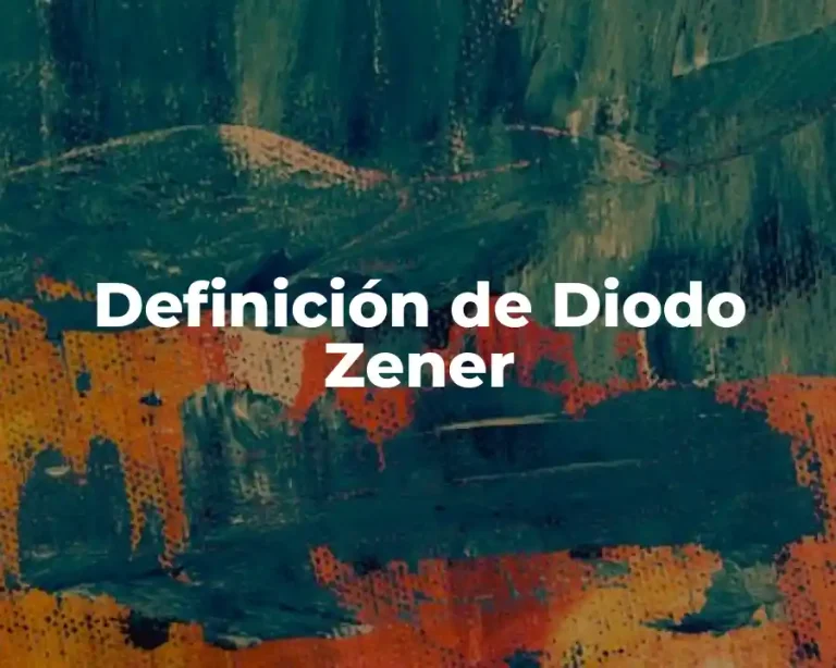 Definición de Diodo Zener