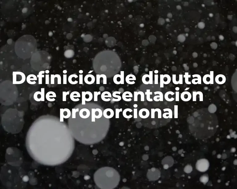 Definición de diputado de representación proporcional