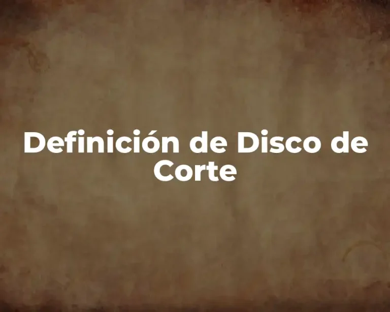 Definición de Disco de Corte