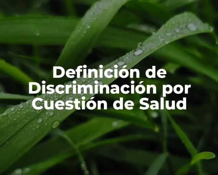 Definición de Discriminación por Cuestión de Salud