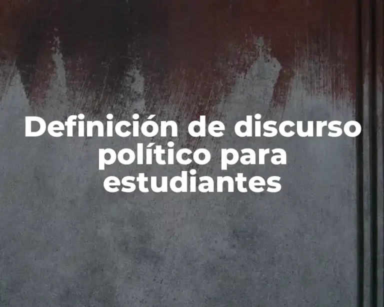 Definición de discurso político para estudiantes