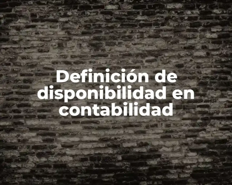 Definición de disponibilidad en contabilidad