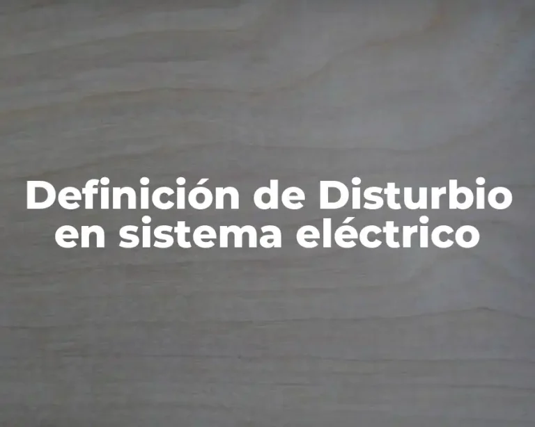 Definición de Disturbio en sistema eléctrico