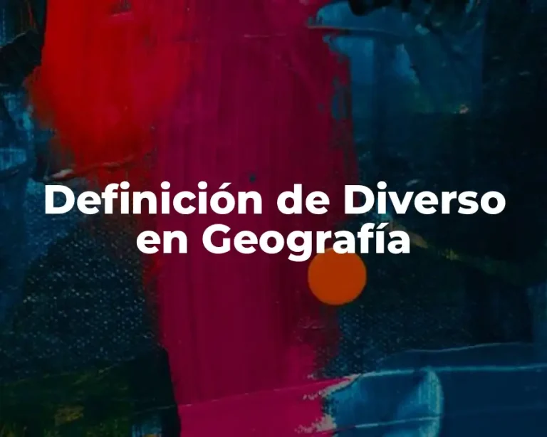 Definición de Diverso en Geografía