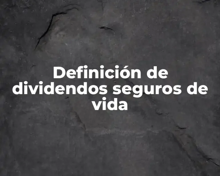 Definición de dividendos seguros de vida