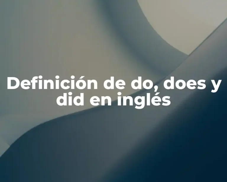 Definición de do, does y did en inglés