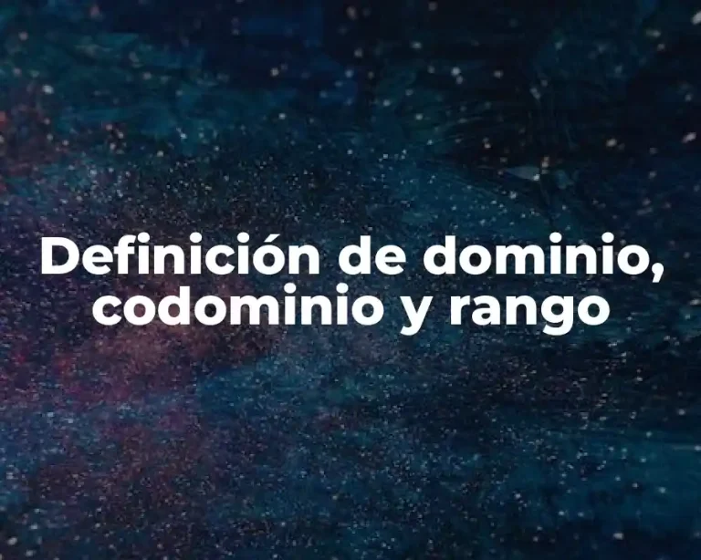 Definición de dominio, codominio y rango