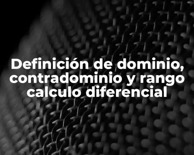 Definición de dominio, contradominio y rango calculo diferencial
