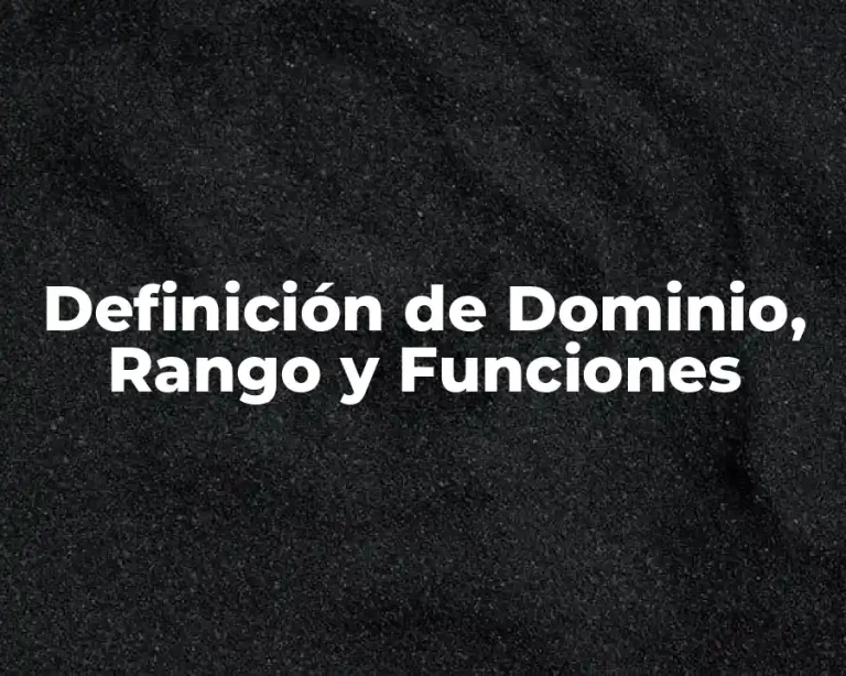 Definición de Dominio, Rango y Funciones