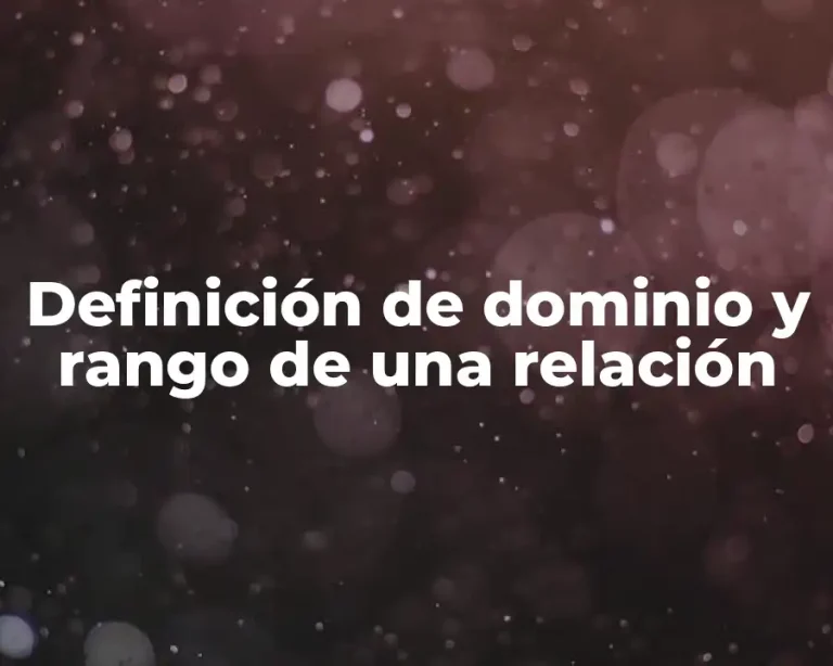 Definición de dominio y rango de una relación