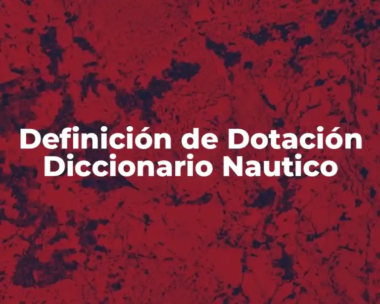 Definición de Dotación Diccionario Nautico