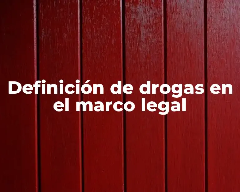 Definición de drogas en el marco legal