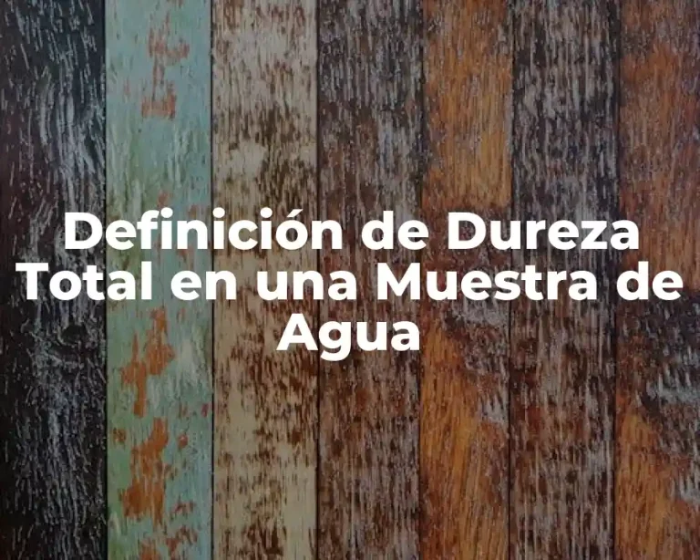 Definición de Dureza Total en una Muestra de Agua