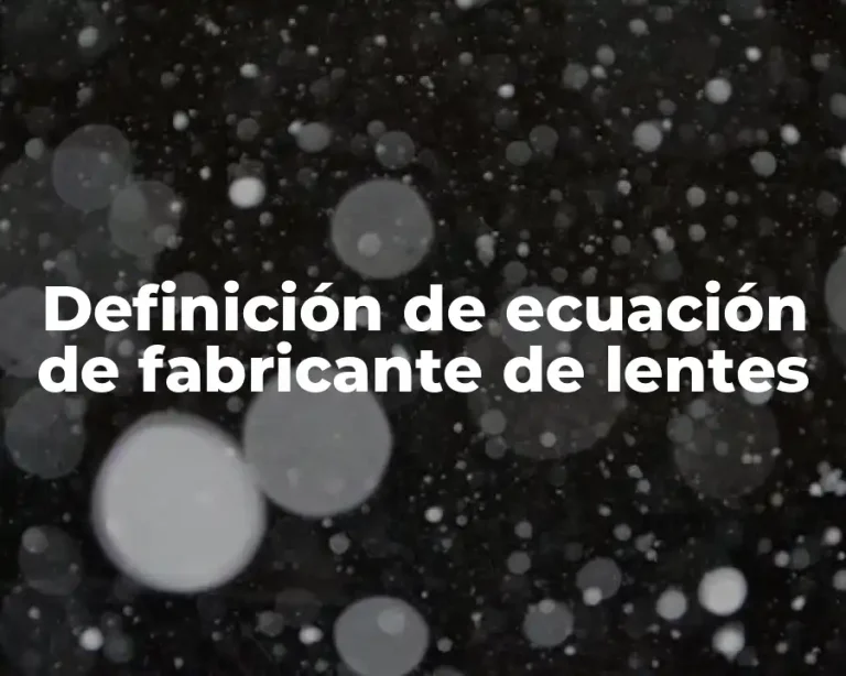 Definición de ecuación de fabricante de lentes