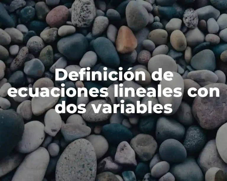 Definición de ecuaciones lineales con dos variables