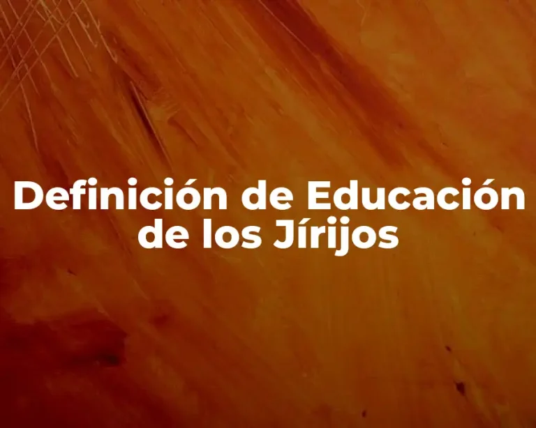 Definición de Educación de los Jírijos