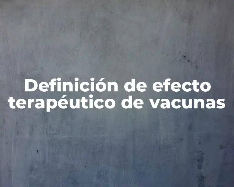 Definición de efecto terapéutico de vacunas