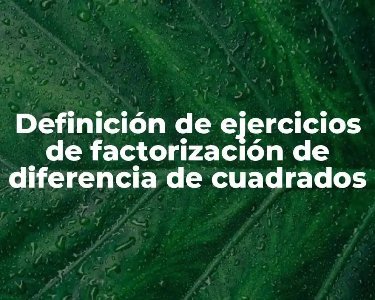 Definición de ejercicios de factorización de diferencia de cuadrados