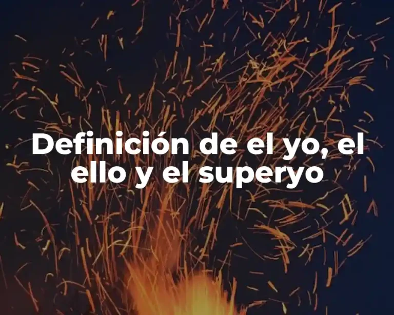 Definición de el yo, el ello y el superyo