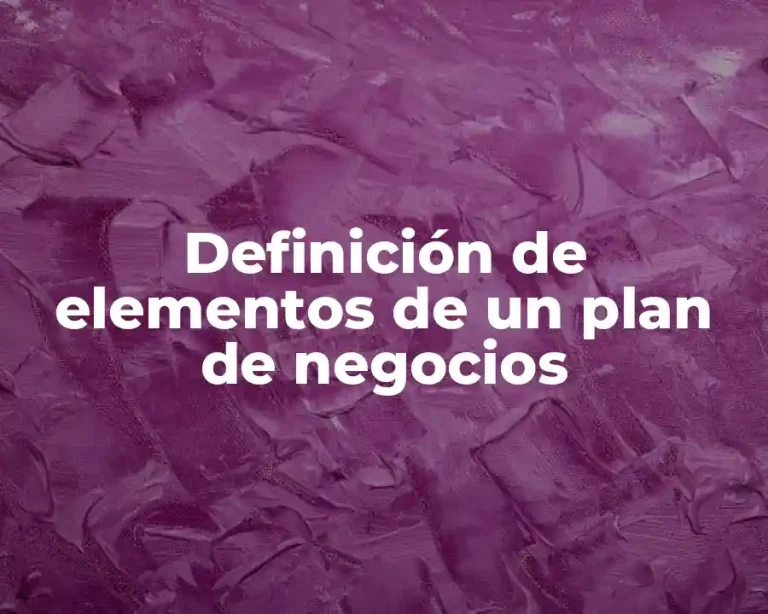 Definición de elementos de un plan de negocios