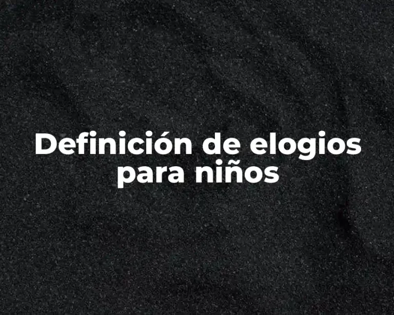 Definición de elogios para niños