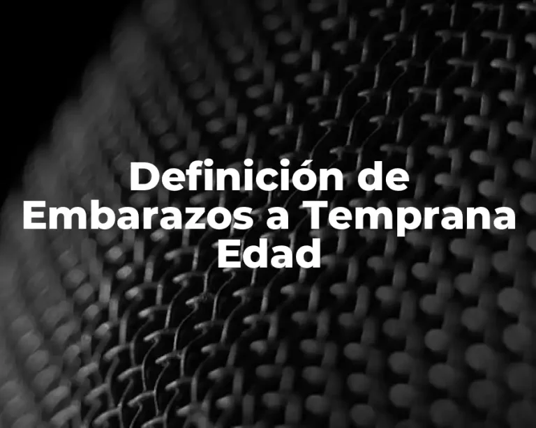 Definición de Embarazos a Temprana Edad